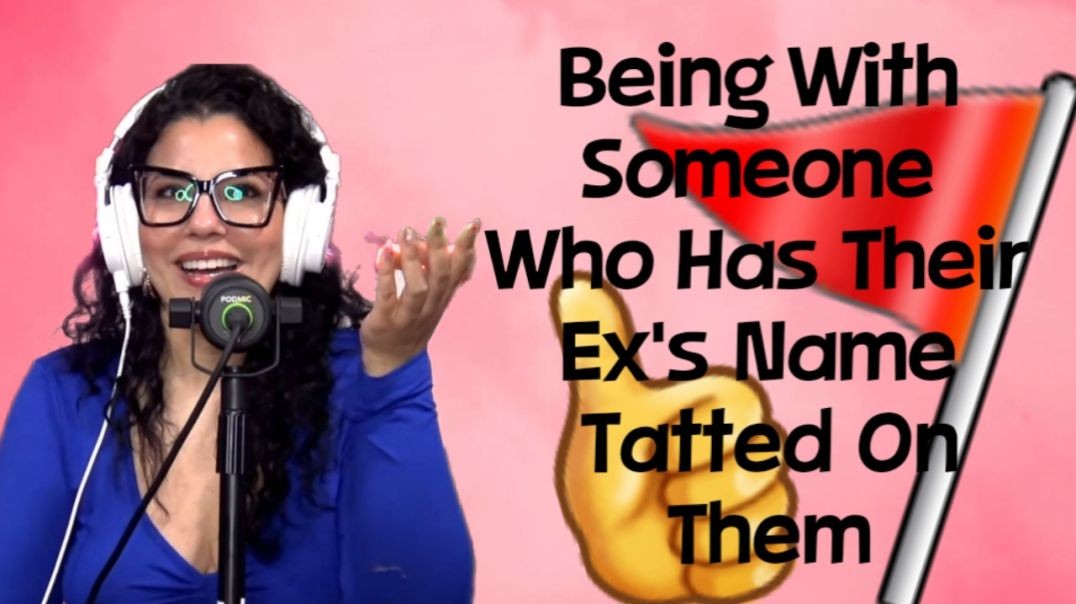 Dating Someone Who Has Their Ex's Name Tattooed On Them