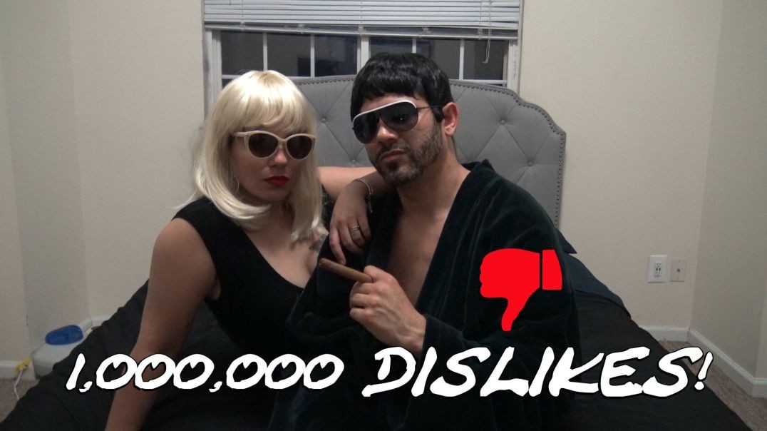 CAN WE GET 1 MILLION DISLIKES?
